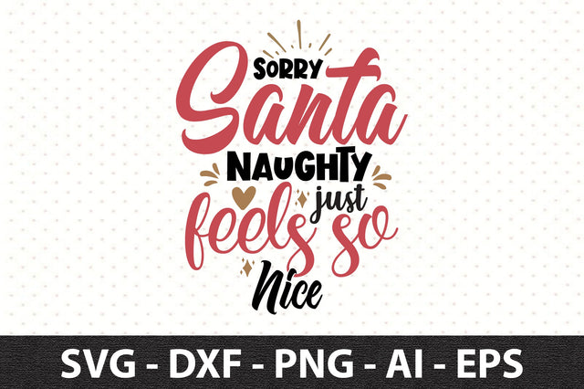 sorry santa naughty just feels so nice svg SVG orpitasn 