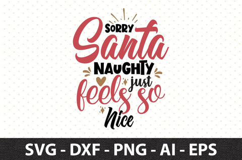 sorry santa naughty just feels so nice svg SVG orpitasn 