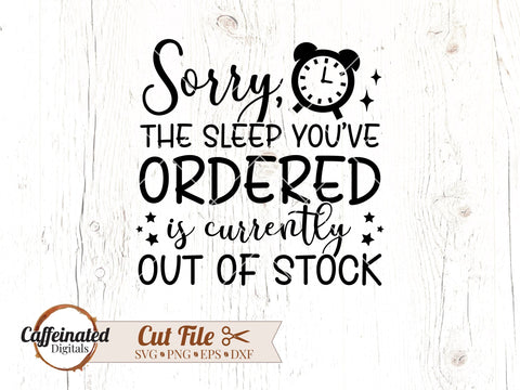 Sorry Sleep Out of Stock SVG SVG Caffeinated SVGs 