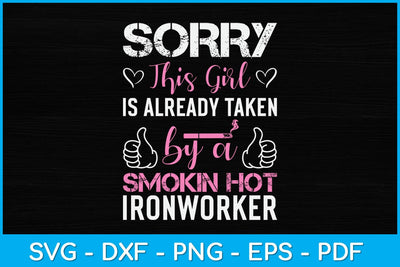 Sorry This Girl Is Already Taken By A Smokin Hot Ironworker Svg Design SVG artprintfile 