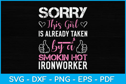 Sorry This Girl Is Already Taken By A Smokin Hot Ironworker Svg Design SVG artprintfile 