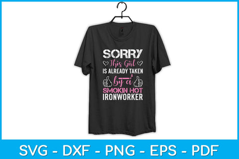 Sorry This Girl Is Already Taken By A Smokin Hot Ironworker Svg Design SVG artprintfile 