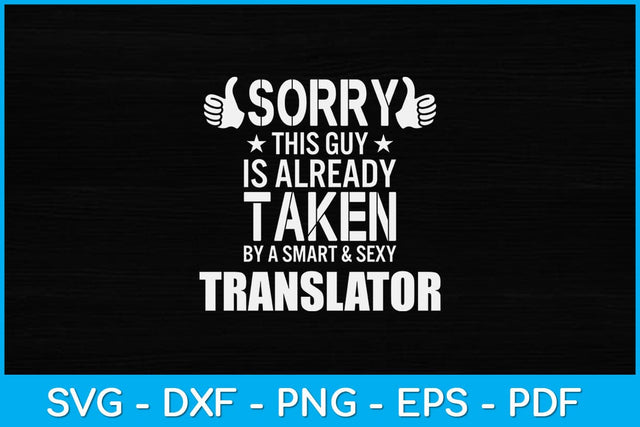 Sorry This Guy already taken by a Smart and Sexy Translator Svg Design SVG artprintfile 