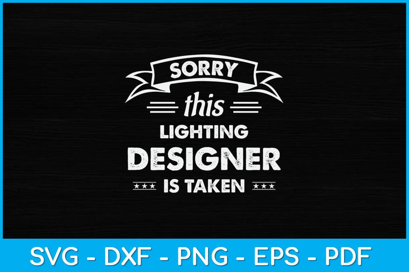 Sorry This Lighting Designer Is Taken Svg Design SVG artprintfile 