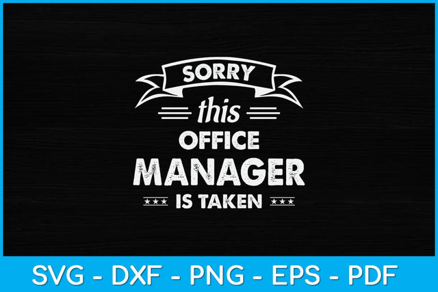 Sorry This Office Manager Is Taken Svg Design SVG artprintfile 