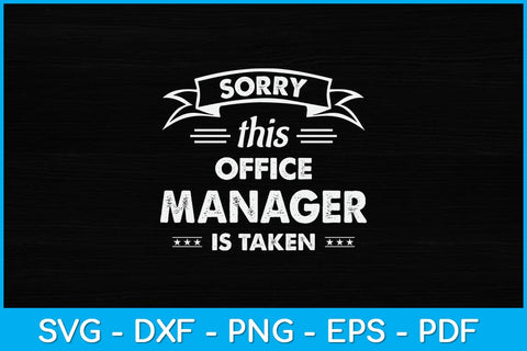 Sorry This Office Manager Is Taken Svg Design SVG artprintfile 