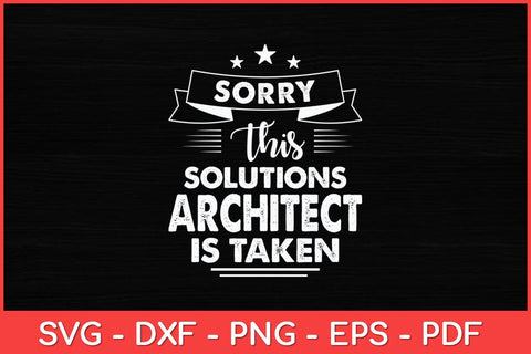 Sorry This Solutions Architect Is Taken Svg Design SVG artprintfile 