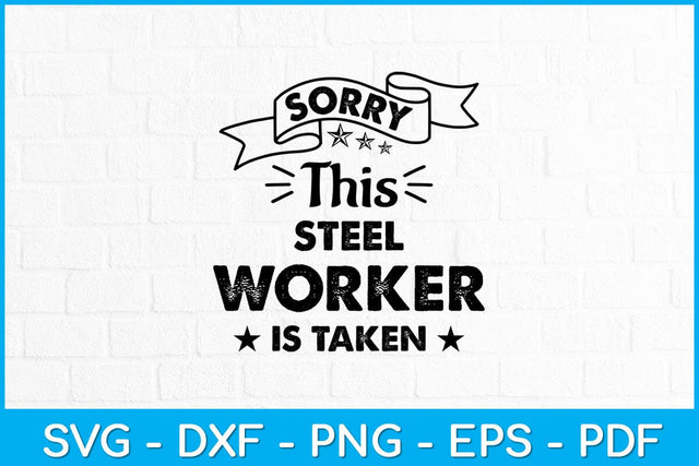 Sorry This Steel Worker Is Taken Fathers Day Svg Design SVG artprintfile 