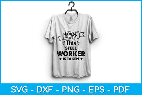 Sorry This Steel Worker Is Taken Fathers Day Svg Design SVG artprintfile 