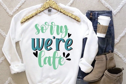 Sorry We re Late Svg SVG Creativeart88 