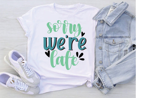 Sorry We re Late Svg SVG Creativeart88 