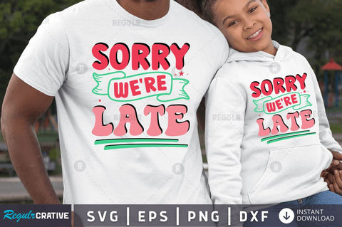 Sorry we're late SVG SVG Regulrcrative 