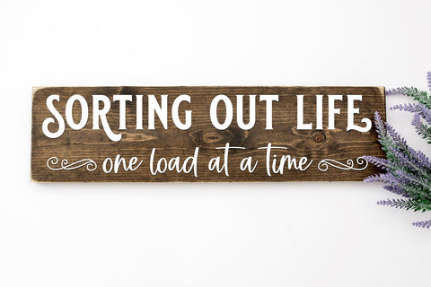 Sorting Out Life One Load At A Time SVG | Farmhouse Laundry Room Sign SVG B Renee Design 