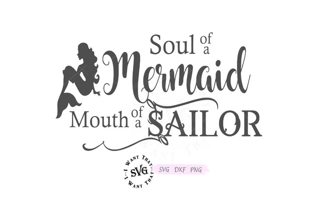 Soul of a Mermaid Mouth of a Sailor SVG I Want That SVG 