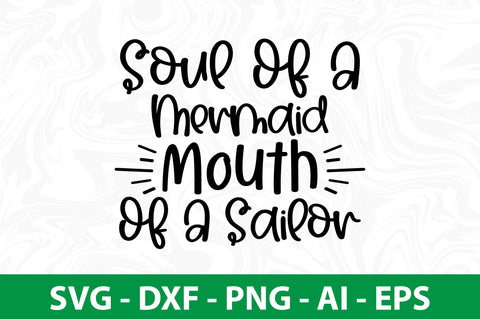 Soul Of A Mermaid Mouth Of A Sailor svg SVG nirmal108roy 