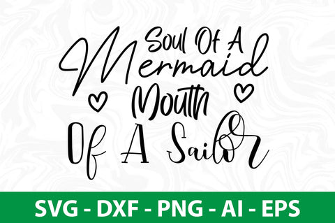 Soul Of A Mermaid Mouth Of A Sailor svg SVG nirmal108roy 