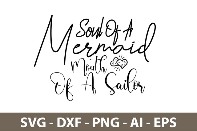 Soul Of A Mermaid Mouth Of A Sailor svg SVG nirmal108roy 