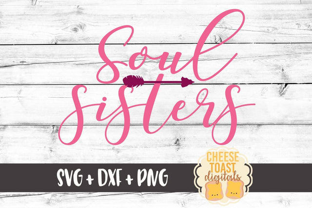 Soul Sisters - Arrow SVG Cheese Toast Digitals 