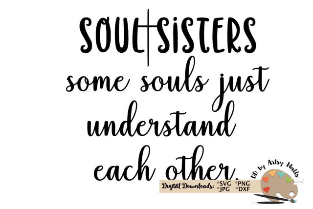 Soul Sisters - Christian women friends - Faith svg dxf file SVG The Artsy Spot 
