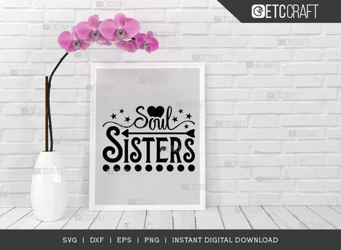 Soul Sisters SVG Cut File, Sister Life Svg, Sister Svg, Sibling Svg, Natural Big Sister Svg, Sister Quote Design, TG 02883 SVG ETC Craft 