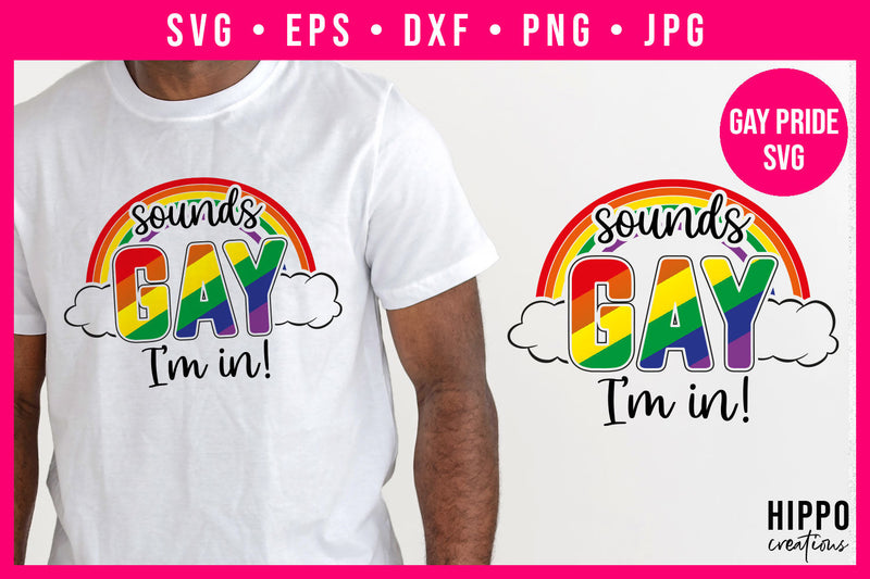 Sounds Gay I'm In Gay Pride SVG SVG Hippo Creations 