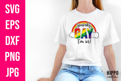 Sounds Gay I'm In Gay Pride SVG SVG Hippo Creations 