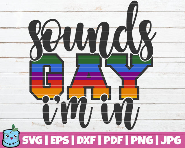 Sounds Gay I'm In SVG MintyMarshmallows 