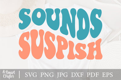 Sounds Suspish SVG ,True Crime Svg, Favorite Murder Svg, Favorite Murder svg ,Horror Svg ,Wavy Stacked Svg ,Cricut Cut File, Silhouette Cricu SVG Fauz 