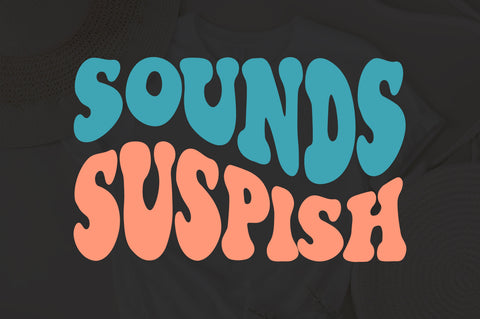 Sounds Suspish SVG ,True Crime Svg, Favorite Murder Svg, Favorite Murder svg ,Horror Svg ,Wavy Stacked Svg ,Cricut Cut File, Silhouette Cricu SVG Fauz 