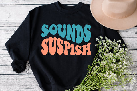 Sounds Suspish SVG ,True Crime Svg, Favorite Murder Svg, Favorite Murder svg ,Horror Svg ,Wavy Stacked Svg ,Cricut Cut File, Silhouette Cricu SVG Fauz 