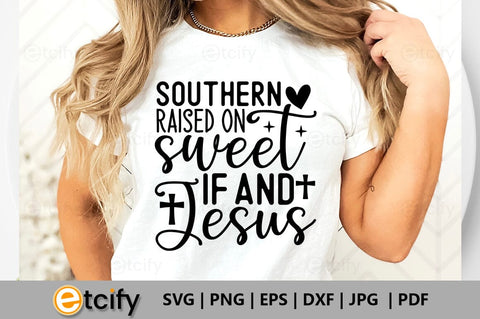 Southern raised on sweet if and jesus SVG SVG etcify 