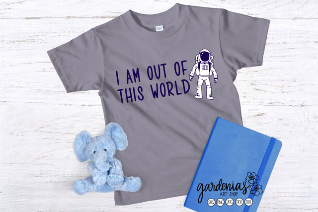 Space Astronaut I Am Out Of This World SVG Gardenias Art Shop 