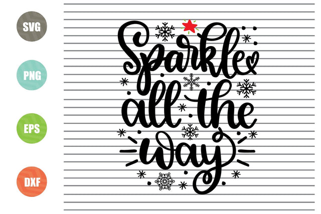 Sparkle All The Way Svg - Christmas Svg, Png, Dxf, Eps Cut Files SVG Artstoredigital 