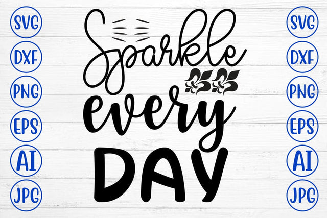 Sparkle Every Day SVG Cut File SVG Syaman 