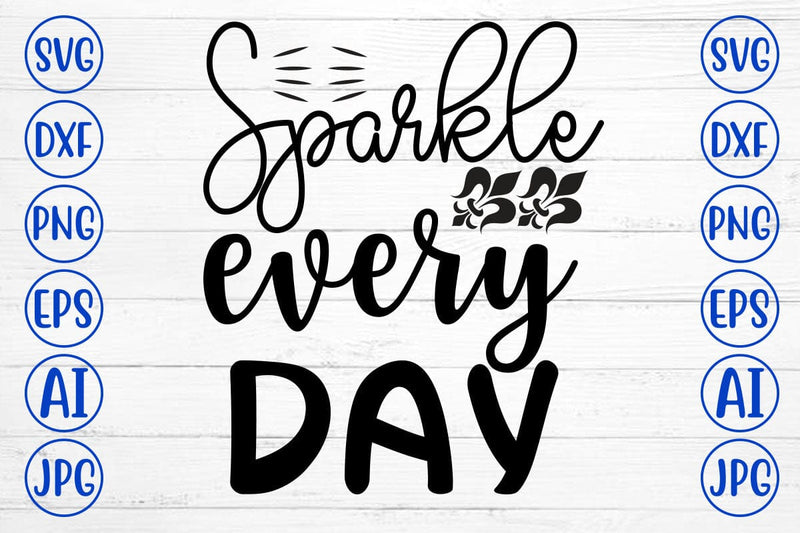 Sparkle Every Day SVG Cut File SVG Syaman 
