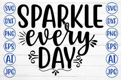 Sparkle Every Day SVG Cut File SVG Syaman 
