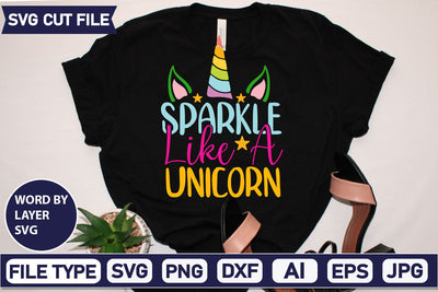 Sparkle Like A Unicorn SVG Cut File SVGs,quotes-and-sayings,food-drink mini-bundles,print-cut,on-sale Clipart Clip Art Sublimation or Vinyl Shirt Design SVG DesignPlante 503 
