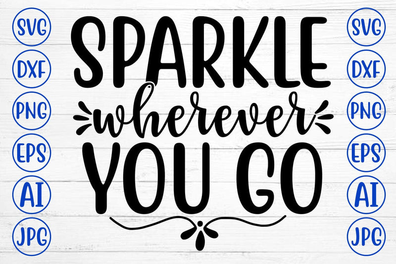 SPARKLE WHEREVER YOU GO SVG Cut File SVG Syaman 
