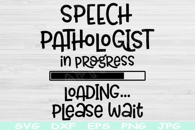 Speech Pathologist Svg In Progress Loading Please Wait Svg, Dxf, Eps, Png Instant Digital Download Design Svg For Cricut Silhouette Cut File SVG TiffsCraftyCreations 