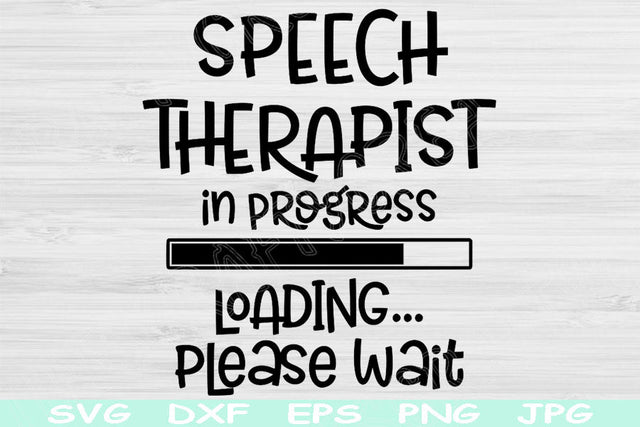Speech Therapist Svg In Progress Loading Please Wait Svg, Dxf, Eps, Png Instant Digital Download Design Svg For Cricut Silhouette Cut Files SVG TiffsCraftyCreations 