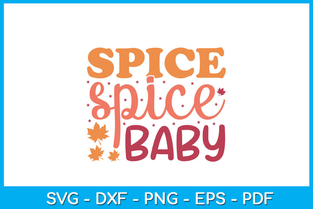 Spice Spice Baby SVG PNG PDF Cut File - So Fontsy