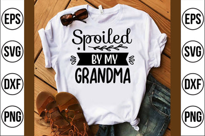 spoiled by my grandma svg SVG shah alam 