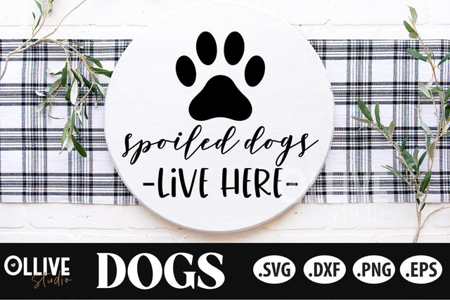 Spoiled Dogs Live Here SVG | Dogs Funny Door Sign SVG SVG Ollive Studio 