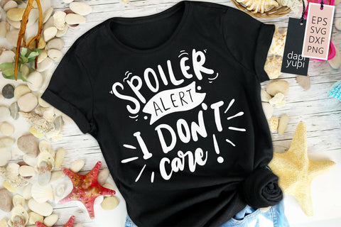 Spoiler Alert I Don't Care SVG dapiyupi store 