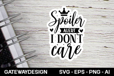 Spoiler Alert I Don't Care Svg design SVG designmaster24 
