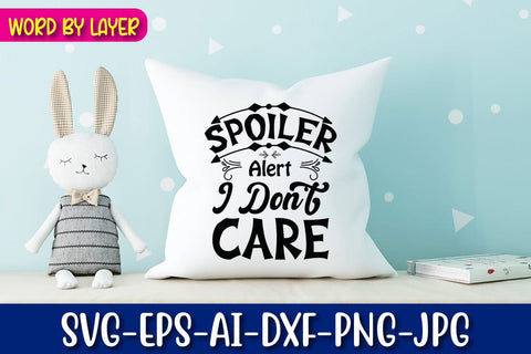 Spoiler Alert I Don't Care Svg SVG Blessedprint 