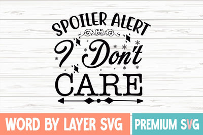 Spoiler Alert I Don't Care Svg SVG Blessedprint 