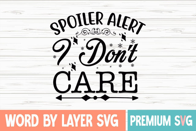 Spoiler Alert I Don't Care Svg SVG Blessedprint 