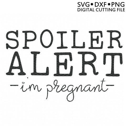 Spoiler Alert: I'm Pregnant SVG | So Fontsy SVG So Fontsy Design Shop 
