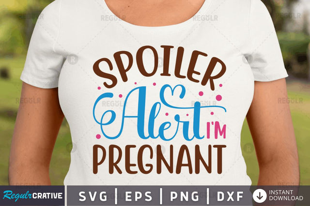 Spoiler alert i'm pregnant SVG SVG Regulrcrative 